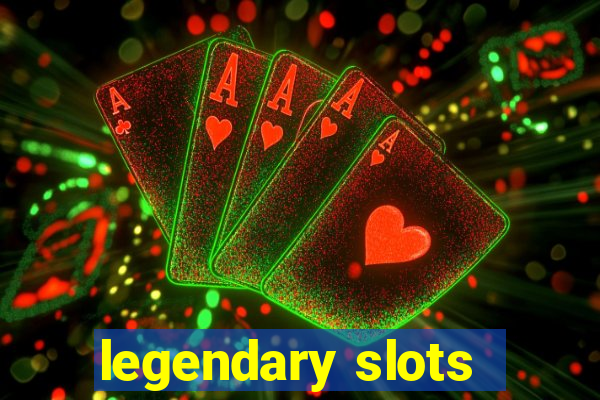 legendary slots - casino games